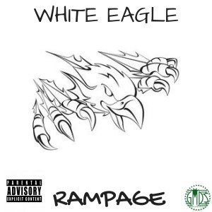 ดาวน์โหลดและฟังเพลง Rampage (Explicit) พร้อมเนื้อเพลงจาก White Eagle