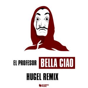 收聽El Profesor的Bella ciao (HUGEL Remix)歌詞歌曲