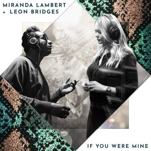 Dengarkan lagu If You Were Mine nyanyian Miranda Lambert dengan lirik