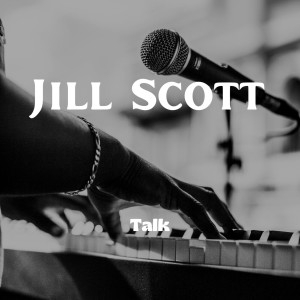 收聽Jill Scott的Talk歌詞歌曲