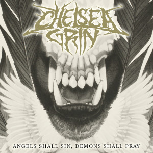 收聽Chelsea Grin的Angels Shall Sin, Demons Shall Pray歌詞歌曲