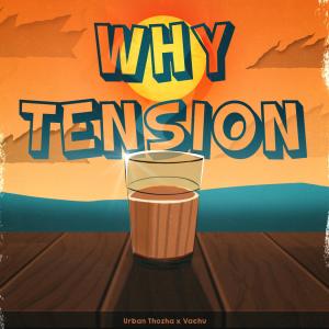 Listen to Why Tension song with lyrics from Urban Thozha