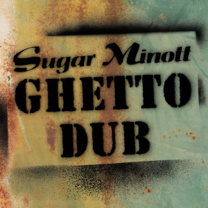 Sugar Minott的專輯Ghetto Dub