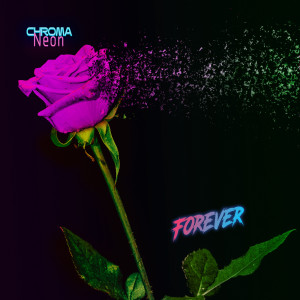 收听Chroma Neon的Forever歌词歌曲