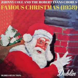 Oldies Selection: Famous Christmas (1958) dari Johnny Cole and The Robert Evans Chorus