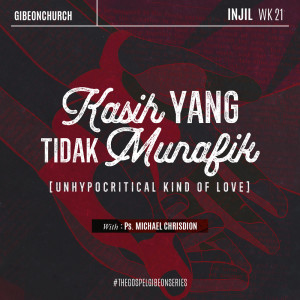 Album The Gospel 21 - Kasih Yang Tidak Munafik (Unhypocritical Kind of Love) oleh Rev. Michael Chrisdion