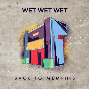 收听Wet Wet Wet的Back to Memphis (Single Mix)歌词歌曲