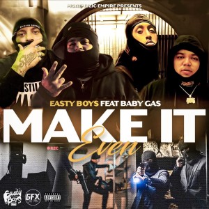 Easty Boys的專輯Make It Even (feat. Baby Gas) (Explicit)