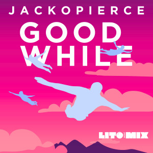 Listen to Good While (Lito miniMix) song with lyrics from Jackopierce