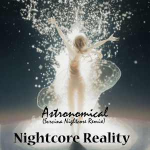 Listen to Astronomical (Svrcina Nightcore Remix) song with lyrics from Nightcore Reality