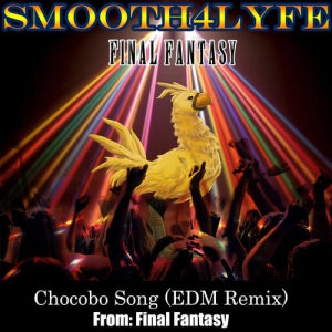 ดาวน์โหลดและฟังเพลง Chocobo Song (Edm Remix) พร้อมเนื้อเพลงจาก Smooth4Lyfe