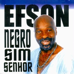 ดาวน์โหลดและฟังเพลง Negro Sim Senhor พร้อมเนื้อเพลงจาก Efson