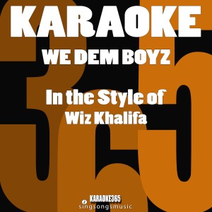 ดาวน์โหลดและฟังเพลง We Dem Boyz (In the Style of Wiz Khalifa) [Karaoke Version] (伴奏) พร้อมเนื้อเพลงจาก Karaoke 365