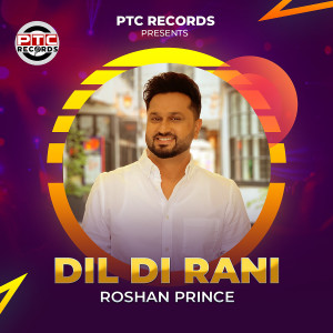 收聽Roshan Prince的Dil Di Rani歌詞歌曲