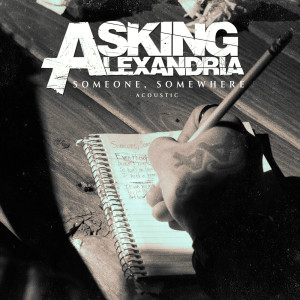 ดาวน์โหลดและฟังเพลง Someone, Somewhere (Acoustic Version) พร้อมเนื้อเพลงจาก Asking Alexandria
