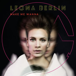 ดาวน์โหลดและฟังเพลง Make Me Wanna พร้อมเนื้อเพลงจาก Leona Berlin
