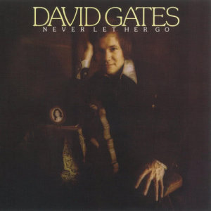 David Gates的專輯Never Let Her Go