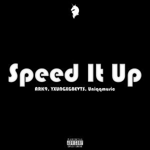 Dengarkan Speed It Up (feat. ARK9, YXUNGXGBEVTS) (Explicit) lagu dari Uniqqmusic dengan lirik