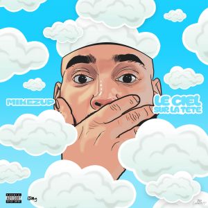 MikeZup的专辑Le Ciel Sur La Tête (Explicit)