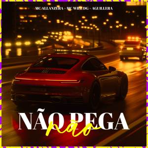 ดาวน์โหลดและฟังเพลง Não Pega Não (Explicit) พร้อมเนื้อเพลงจาก MC Allanzera