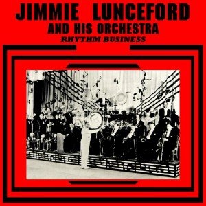 Album Rhythm Business from Jimmie Lunceford & His Orchestra