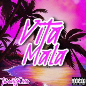Listen to VITA MALA (Explicit) song with lyrics from TwentyOne