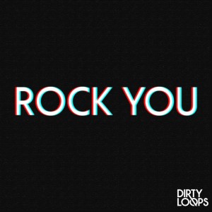 Listen to Rock You song with lyrics from Dirty Loops