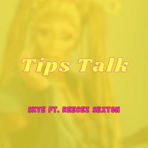 Skye的專輯Tips Talk (feat. Reecez Sexton) (Explicit)