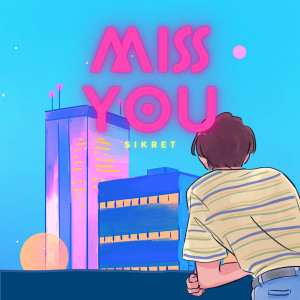 收听SIKRET的Miss You歌词歌曲