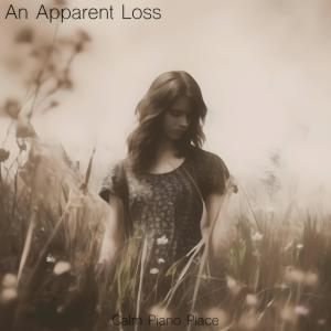 Calm Piano Place的專輯An Apparent Loss