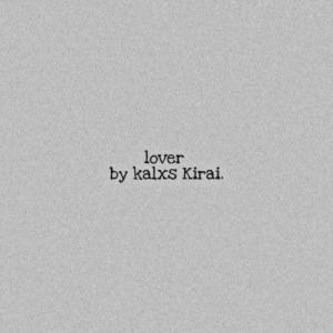 收聽Kalxs Kirai的Lover (Explicit)歌詞歌曲