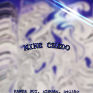 Listen to MINE CREDO (Explicit) song with lyrics from FANTA BOY