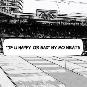 收聽Mo Beats的if u happy or sad歌詞歌曲