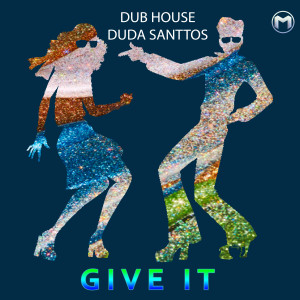 ดาวน์โหลดและฟังเพลง Give It พร้อมเนื้อเพลงจาก Duda Santtos