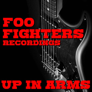 Album Up In Arms Foo Fighters Recordings oleh Foo Fighters