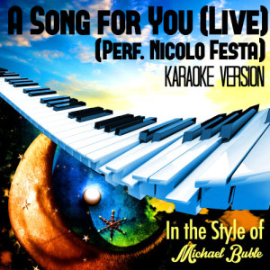 ดาวน์โหลดและฟังเพลง A Song for You (Live) [Perf. Nicolo Festa] [In the Style of Michael Buble] [Karaoke Version] พร้อมเนื้อเพลงจาก Karaoke - Ameritz