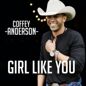 Album Girl Like You from Coffey Anderson