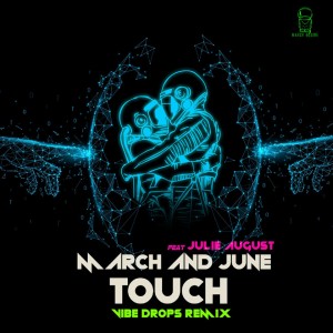 Listen to Touch (Vibe Drops Remix) song with lyrics from March and June