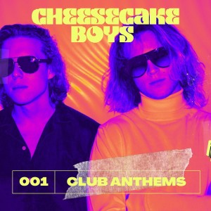 Cheesecake Boys的專輯Club Anthems 001