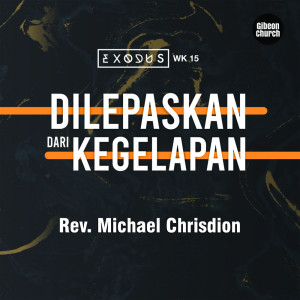 Album Exodus (Gibeon Church) - Exodus 15/15 - Dilepaskan Dari Kegelapan from Rev. Michael Chrisdion