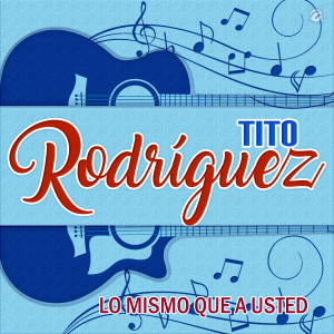 อัลบัม Lo Mismo Que A Usted ศิลปิน Tito Rodriguez