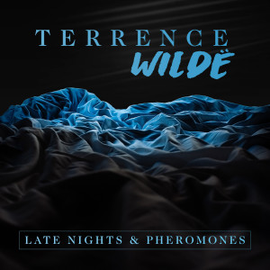 Album Late Nights and Pheromones from Terrence Wildë