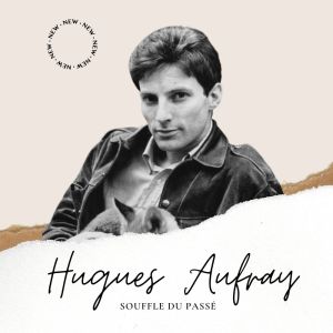 Hugues Aufray的專輯Hugues Aufray - Souffle du Passé