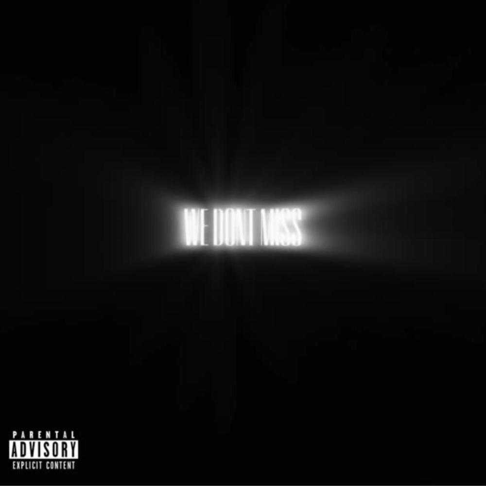 We don't miss (feat. AINTSAINT) (Explicit)