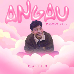 ดาวน์โหลดและฟังเพลง Angau (Delulu Ver.) พร้อมเนื้อเพลงจาก FAHIMI