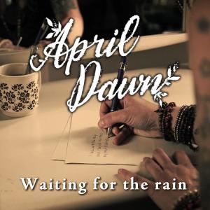 收聽April Dawn的Waiting For The Rain歌詞歌曲
