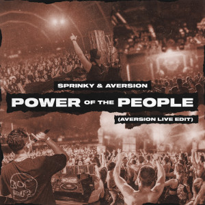 Listen to Power Of The People (Aversion Live Edit) song with lyrics from Sprinky