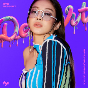 Listen to DESSERT (feat. Loopy, SOYEON ((G)I-DLE)) song with lyrics from Hyoyeon (효연)