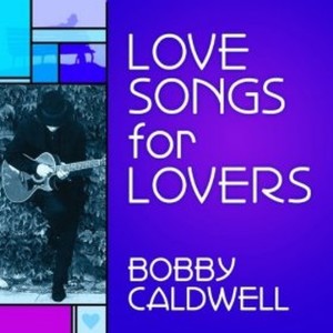 Bobby Caldwell的專輯Love Songs for Lovers