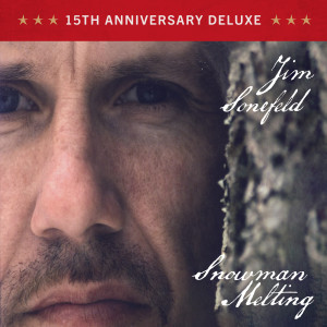 อัลบัม Snowman Melting: 15th Anniversary Deluxe ศิลปิน Jim Sonefeld